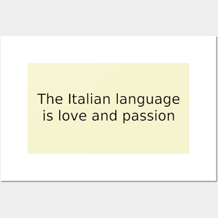 The Italian language is love and passion Posters and Art